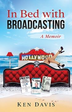 portada In Bed with Broadcasting: A Memoir (in English)