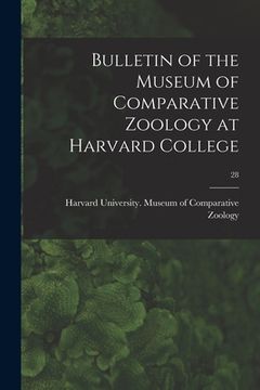 portada Bulletin of the Museum of Comparative Zoology at Harvard College; 28 (en Inglés)
