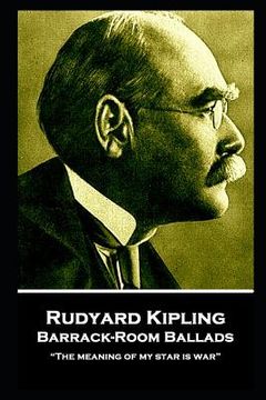 portada Rudyard Kipling - Barrack-Room Ballads: "The meaning of my star is war" (en Inglés)