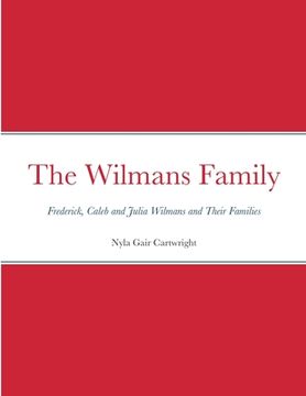 portada The Wilmans Family: Frederick, Caleb and Julia Wilmans and Their Families (en Inglés)
