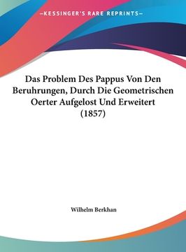portada Das Problem Des Pappus Von Den Beruhrungen, Durch Die Geometrischen Oerter Aufgelost Und Erweitert (1857) (in German)