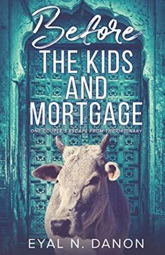 portada Before the Kids and Mortgage: One Couple'S Escape From the Ordinary (en Inglés)