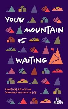 portada Your Mountain Is Waiting: Practical Advice For Forging A Mission In Life