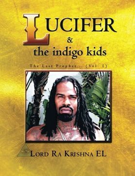 portada Lucifer & The Indigo Kids: The Last Prophet . . . (Vol. 1) (Volume 1)
