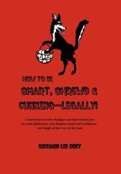 portada how to be smart, shrewd & cunning - legally!