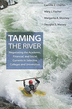 portada Taming the River: Negotiating the Academic, Financial, and Social Currents in Selective Colleges and Universities (The William g. Bowen Series) (in English)