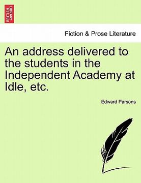 portada an address delivered to the students in the independent academy at idle, etc. (en Inglés)