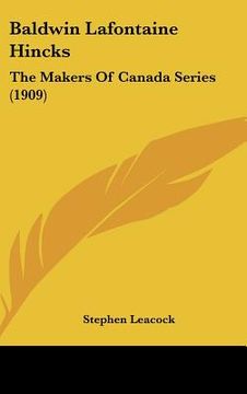 portada baldwin lafontaine hincks: the makers of canada series (1909) (en Inglés)