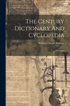 portada The Century Dictionary And Cyclopedia: Dictionary (en Inglés)