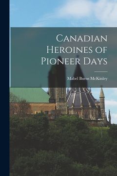 portada Canadian Heroines of Pioneer Days