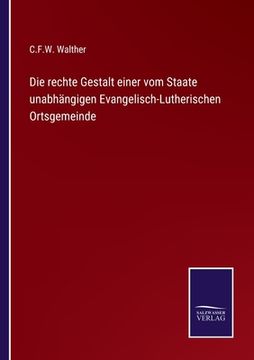 portada Die rechte Gestalt einer vom Staate unabhängigen Evangelisch-Lutherischen Ortsgemeinde (in German)