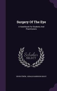 portada Surgery Of The Eye: A Hand-book For Students And Practitioners (en Inglés)