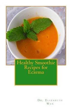 portada Healthy Smoothie Recipes for Eczema (en Inglés)