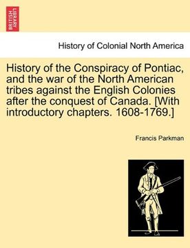 portada history of the conspiracy of pontiac, and the war of the north american tribes against the english colonies after the conquest of canada. [with introd (en Inglés)