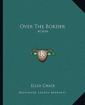 portada over the border: acadia (en Inglés)
