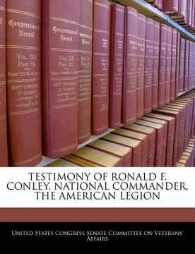 portada testimony of ronald f. conley, national commander, the american legion (en Inglés)
