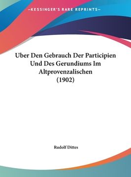 portada Uber Den Gebrauch Der Participien Und Des Gerundiums Im Altprovenzalischen (1902) (in German)