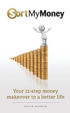 portada Sort My Money: Your 12-step money makeover to a better life (en Inglés)