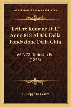 portada Lettere Romane Dall' Anno 818 Al 830 Della Fondazione Della Citta: 66 A 78 Di Nostra Era (1846) (in Italian)