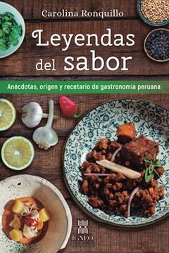 portada Leyendas del Sabor: Anécdotas, Origen y Recetario de Gastronomía Peruana