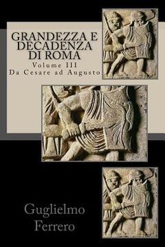 portada Grandezza e Decadenza di Roma: Da Cesare ad Augusto (en Italiano)