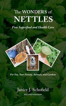 portada The Wonders of Nettles: Free 'Superfood' and Health Care for You, Pets, and Gardens (en Inglés)