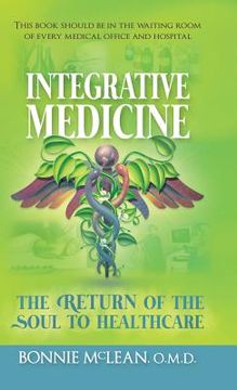 portada Integrative Medicine: The Return of the Soul to Healthcare (en Inglés)