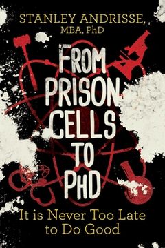 portada From Prison Cells to Phd: It is Never too Late to do Good (in English)