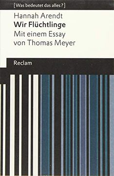 portada Wir Flüchtlinge: Mit Einem Essay von Thomas Meyer (Was Bedeutet das Alles? ) (Reclams Universal-Bibliothek) (in German)