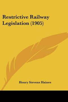 portada restrictive railway legislation (1905) (en Inglés)