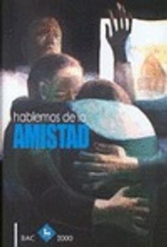 portada ¡Hablemos de la amistad!: Cincuenta variaciones sobre el mismo tema (BAC 2000)