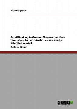 portada retail banking in greece - new perspectives through customer orientation in a slowly saturated market (en Inglés)