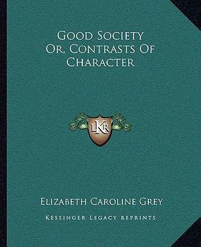 portada good society or, contrasts of character (en Inglés)