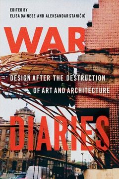 portada War Diaries: Design After the Destruction of Art and Architecture (en Inglés)
