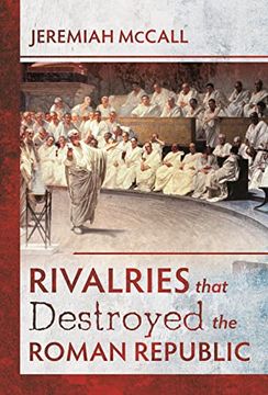 portada Rivalries That Destroyed the Roman Republic (en Inglés)