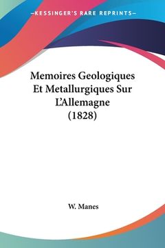 portada Memoires Geologiques Et Metallurgiques Sur L'Allemagne (1828) (en Francés)