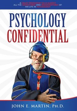 portada Psychology Confidential: A Crazy Professor Tells Almost All the Adventures and Misadventures of His Life in Psychology (en Inglés)