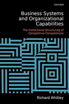 portada Business Systems and Organizational Capabilities: The Institutional Structuring of Competitive Competences 