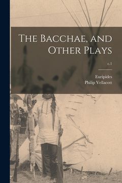 portada The Bacchae, and Other Plays; c.1 (en Inglés)