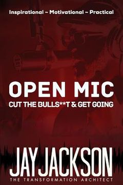 portada Open Mic: Cut the BullS**t & Get Going (en Inglés)