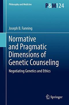 portada Normative and Pragmatic Dimensions of Genetic Counseling: Negotiating Genetics and Ethics (Philosophy and Medicine) 