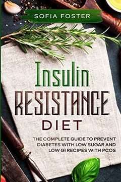 portada Insulin Resistance Diet: The Complete Guide to Prevent Diabeteswith low Sugar and low gi Recipes (en Inglés)