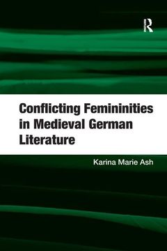 portada Conflicting Femininities in Medieval German Literature. Karina Marie Ash (en Inglés)