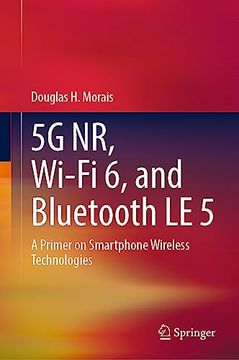 portada 5g Nr, Wi-Fi 6, and Bluetooth Le 5: A Primer on Smartphone Wireless Technologies (en Inglés)