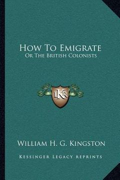 portada how to emigrate: or the british colonists (in English)