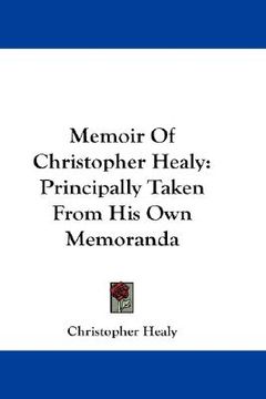 portada memoir of christopher healy: principally taken from his own memoranda (en Inglés)