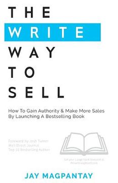portada The Write Way To Sell: How To Gain Authority & Make More Sales By Launching A Bestselling Book (en Inglés)