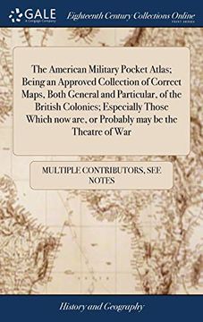 portada The American Military Pocket Atlas; Being an Approved Collection of Correct Maps, Both General and Particular, of the British Colonies; Especially Tho 