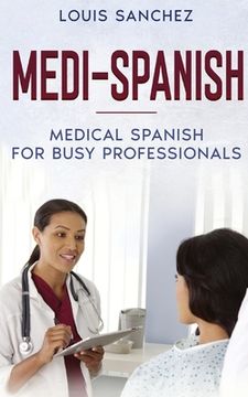 portada Medi-Spanish: Medical Spanish for Busy Professionals (en Inglés)