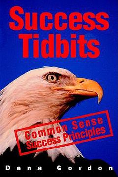 portada success tidbits: success principles are common sense (en Inglés)
